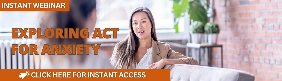 On-Demand Webinar on Exploring Acceptance and Commitment Therapy for Anxiety