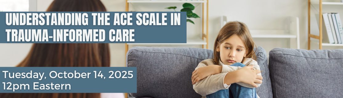 Understanding the ACE Scale in Trauma-Informed Care Webinar banner showing title ‘Understanding the ACE Scale in Trauma-Informed Care’ with a subtle background of overlapping translucent circles and a clinical-style colour palette (teal, navy, white) to convey professional mental-health training.