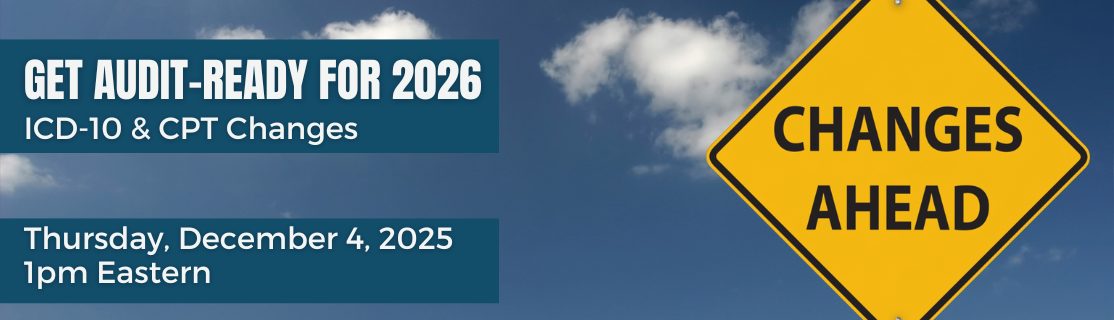 Webinar banner with a yellow road sign reading ‘Changes Ahead’ against a blue sky with clouds, promoting the webinar ‘Get Audit-Ready for 2026: ICD-10 & CPT Changes’ scheduled for Thursday, December 4, 2025 at 1pm Eastern.