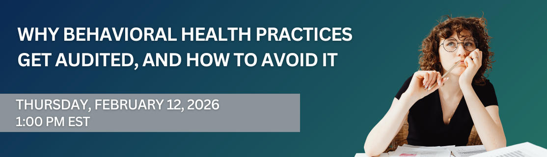 Why Behavioral Health Practices Get Audited, and How to Avoid It