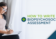 How to Write a Biopsychosocial Assessment
