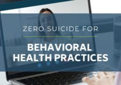 Zero Suicide for Behavioral Health Practices