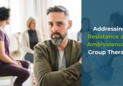 Addressing Resistance and Ambivalence in Group Therapy